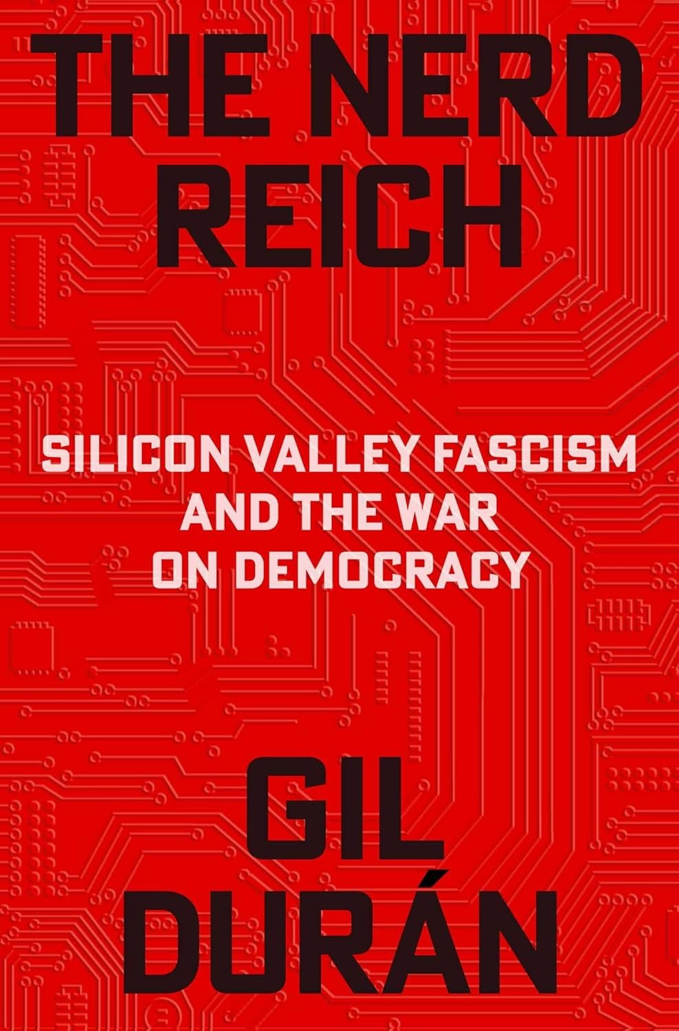 The Nerd Reich: Silicon Valley Fascism and the War on Democracy Hardcover The Nerd Reich: Silicon Valley Fascism and the War on Democracy Hardcover