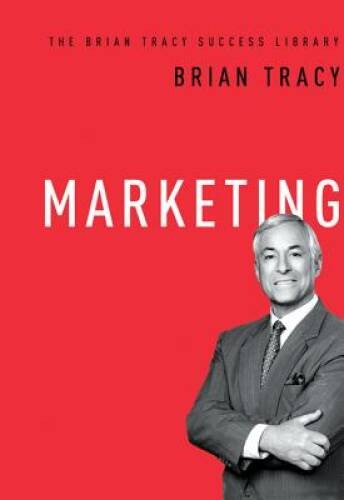 Marketing (The Brian Tracy Success Library) - Hardcover - VERY GOOD Marketing (The Brian Tracy Success Library) - Hardcover - VERY GOOD
