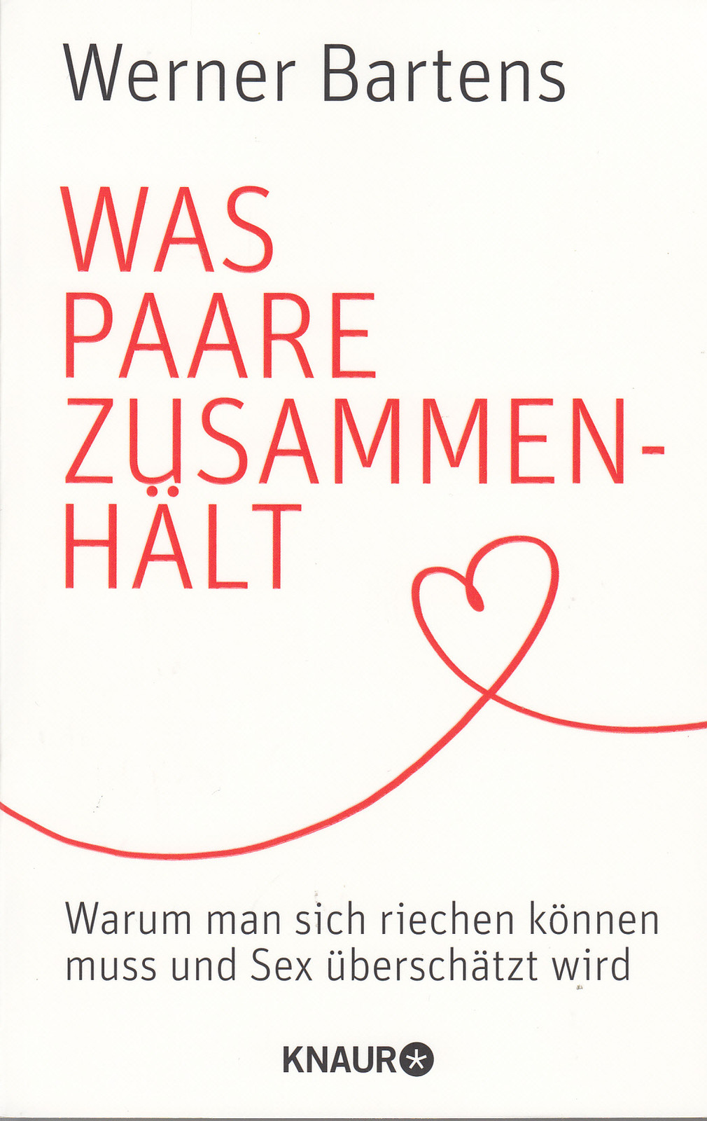 Was Paare zusammenhält von Werner Bartens