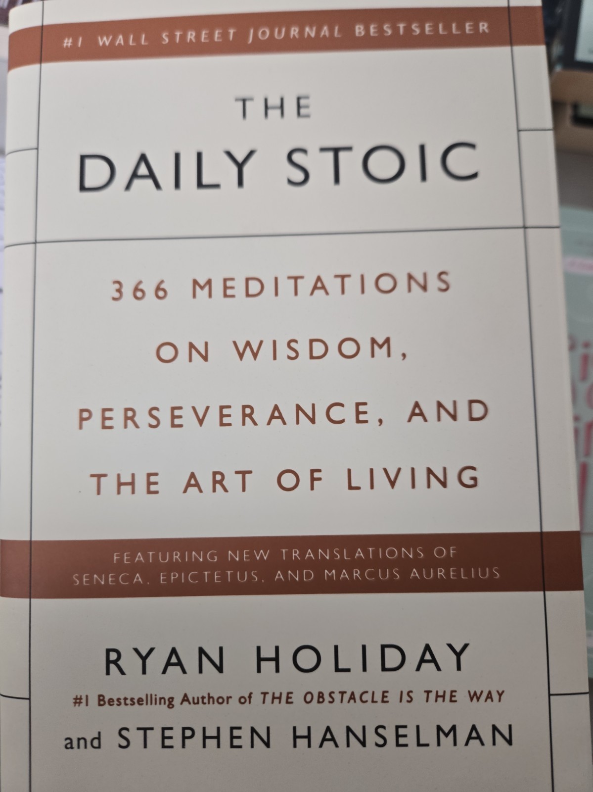 Daily Stoic : 366 Meditations on Wisdom, Perseverance, and the Art of Living by