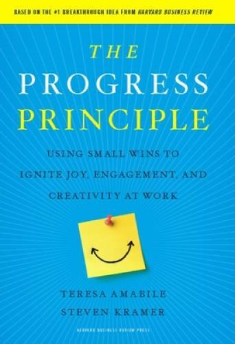 The Progress Principle: Using Small Wins to Ignite Joy, Engagement, - VERY GOOD The Progress Principle: Using Small Wins to Ignite Joy, Engagement, - VERY GOOD