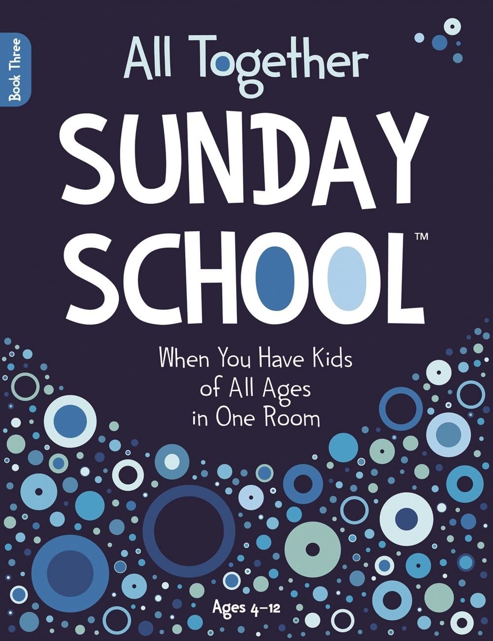 All Together Sunday School (Book 3): When You Have Kids of All Ages... NEW