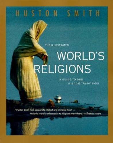 The Illustrated World's Religions: A Guide to Our Wisdom Traditions - VERY GOOD