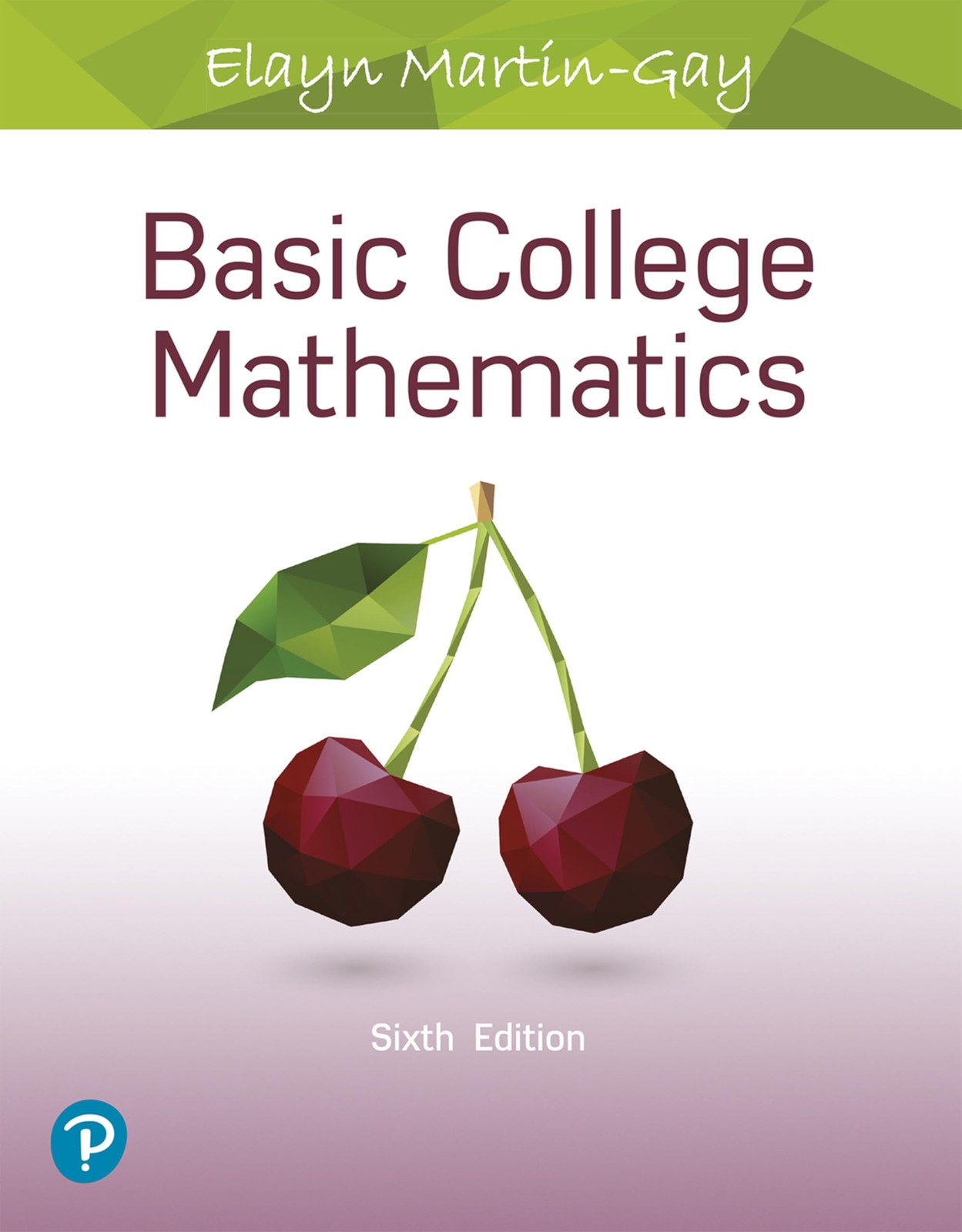 Basic College Mathematics (What\'s New in Developmental Math) by Elayn Martin-Gay Basic College Mathematics (What\'s New in Developmental Math) by Elayn Martin-Gay