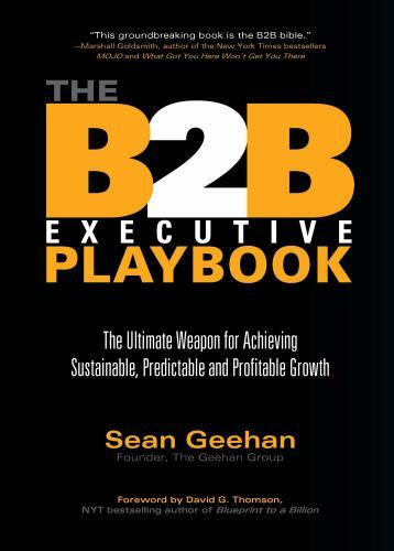 The B2B Executive Playbook: The Ultimate Weapon for Achieving Sustainable,... The B2B Executive Playbook: The Ultimate Weapon for Achieving Sustainable,...