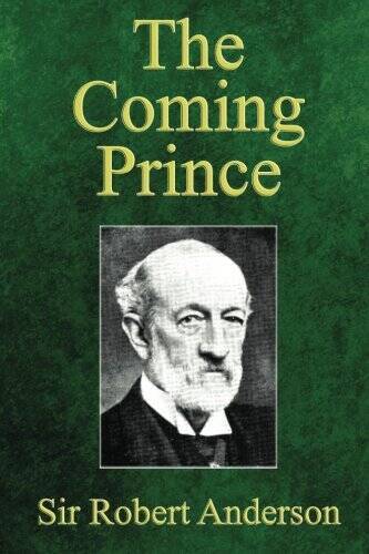 The Coming Prince: The Marvelous Prophecy of Daniel\'s Seventy Weeks Conce - GOOD The Coming Prince: The Marvelous Prophecy of Daniel\'s Seventy Weeks Conce - GOOD