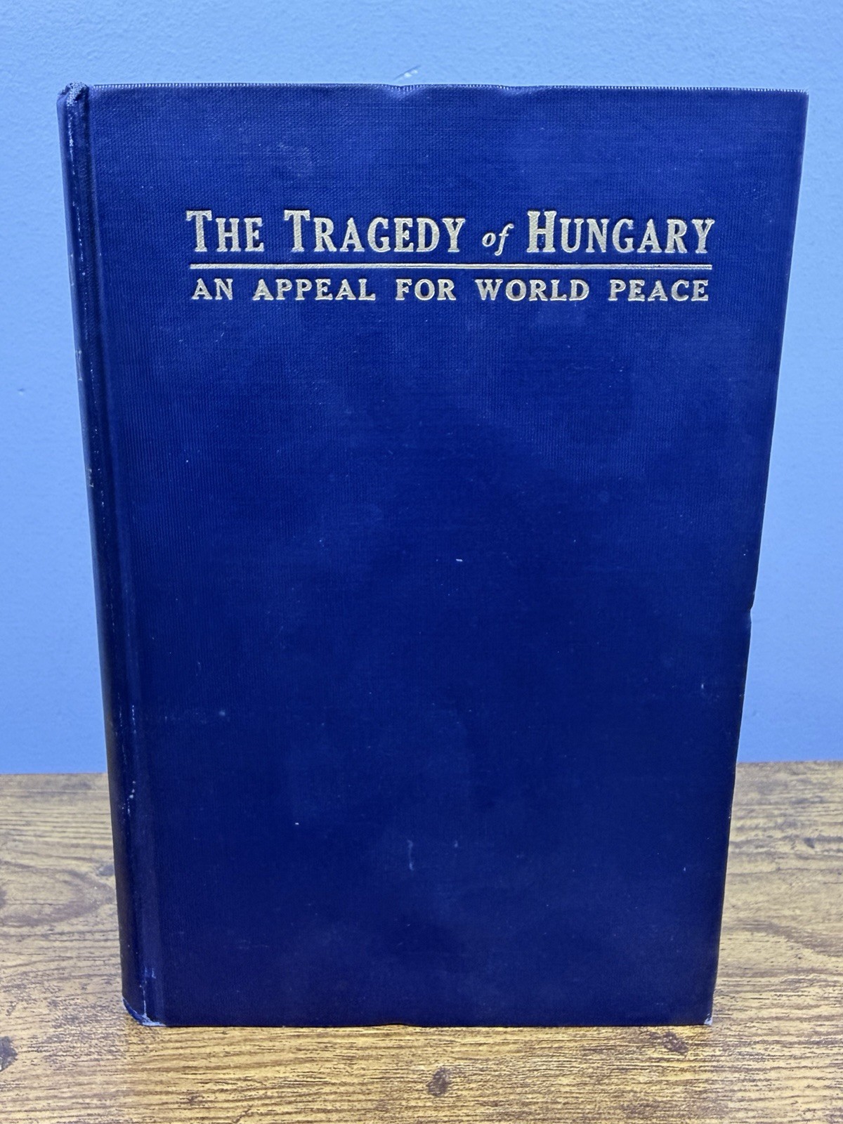 The Tragedy Of Hungary Louis K. Birinyl 1924 1st Ed. HC Appeal For World Peace