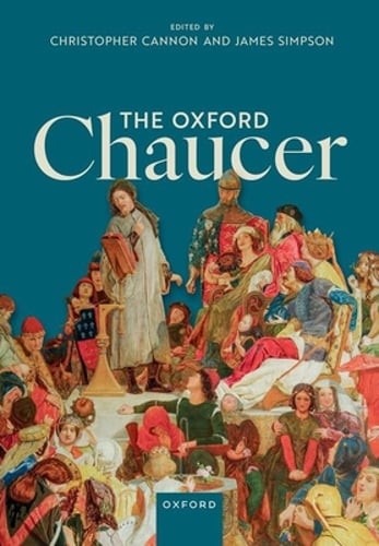 The Oxford Chaucer by Christopher Cannon: New The Oxford Chaucer by Christopher Cannon: New