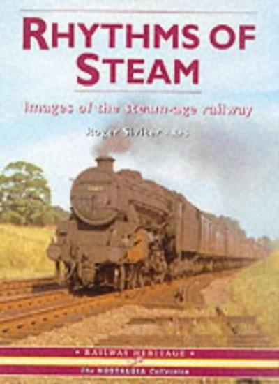 Rhythms of Steam: Images of the Steam-age Railway (The nostalgia
