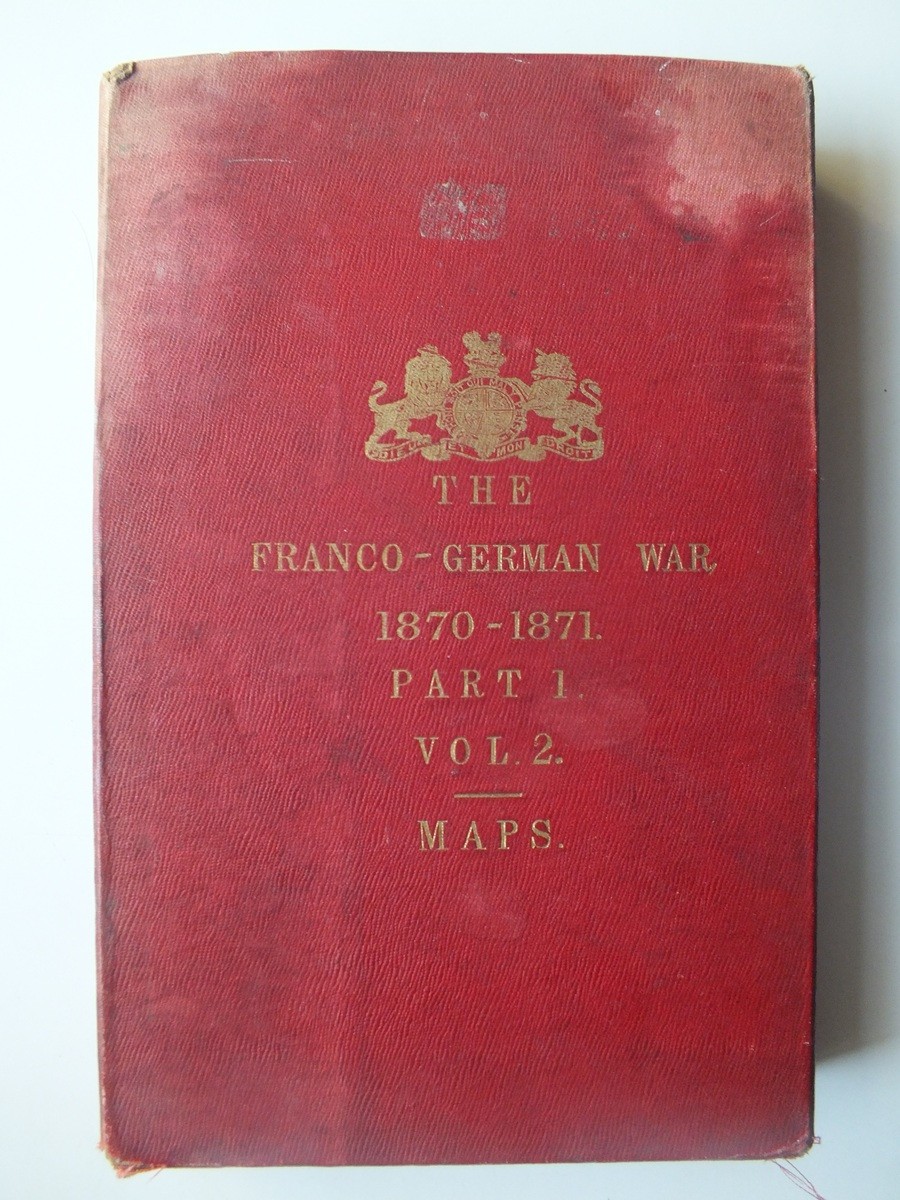 The Franco-German War, 1870-1871 Part 1, Volume 2: Maps (HMSO)