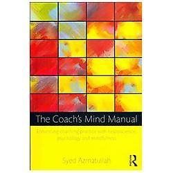 The Coach's Mind Manual: Enhancing Coaching Practice with Neuroscience,...