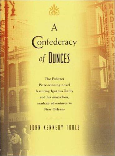 A Confederacy of Dunces by John Kennedy Toole A Confederacy of Dunces by John Kennedy Toole