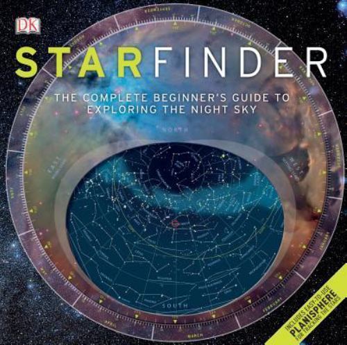 Starfinder: The Complete Beginner\'s Guide to Exploring the Night Sky by DK Starfinder: The Complete Beginner\'s Guide to Exploring the Night Sky by DK