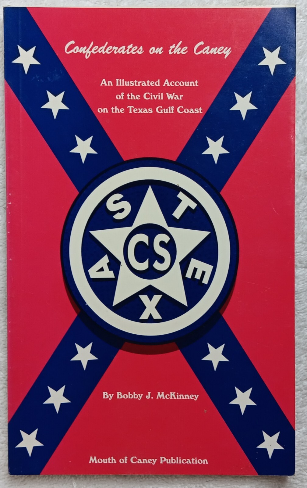 Confederates on the Caney • McKinney • Texas Gulf Coast Civil War (1997 • HC)