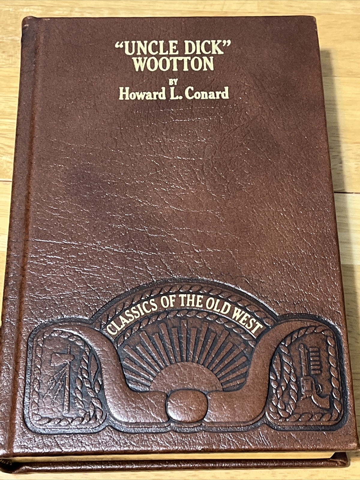 Uncle Dick Wootton leather bound Book Howard L. Conard Classics of the Old West