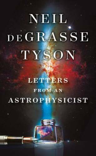 Letters from an Astrophysicist - Hardcover By deGrasse Tyson, Neil - GOOD Letters from an Astrophysicist - Hardcover By deGrasse Tyson, Neil - GOOD
