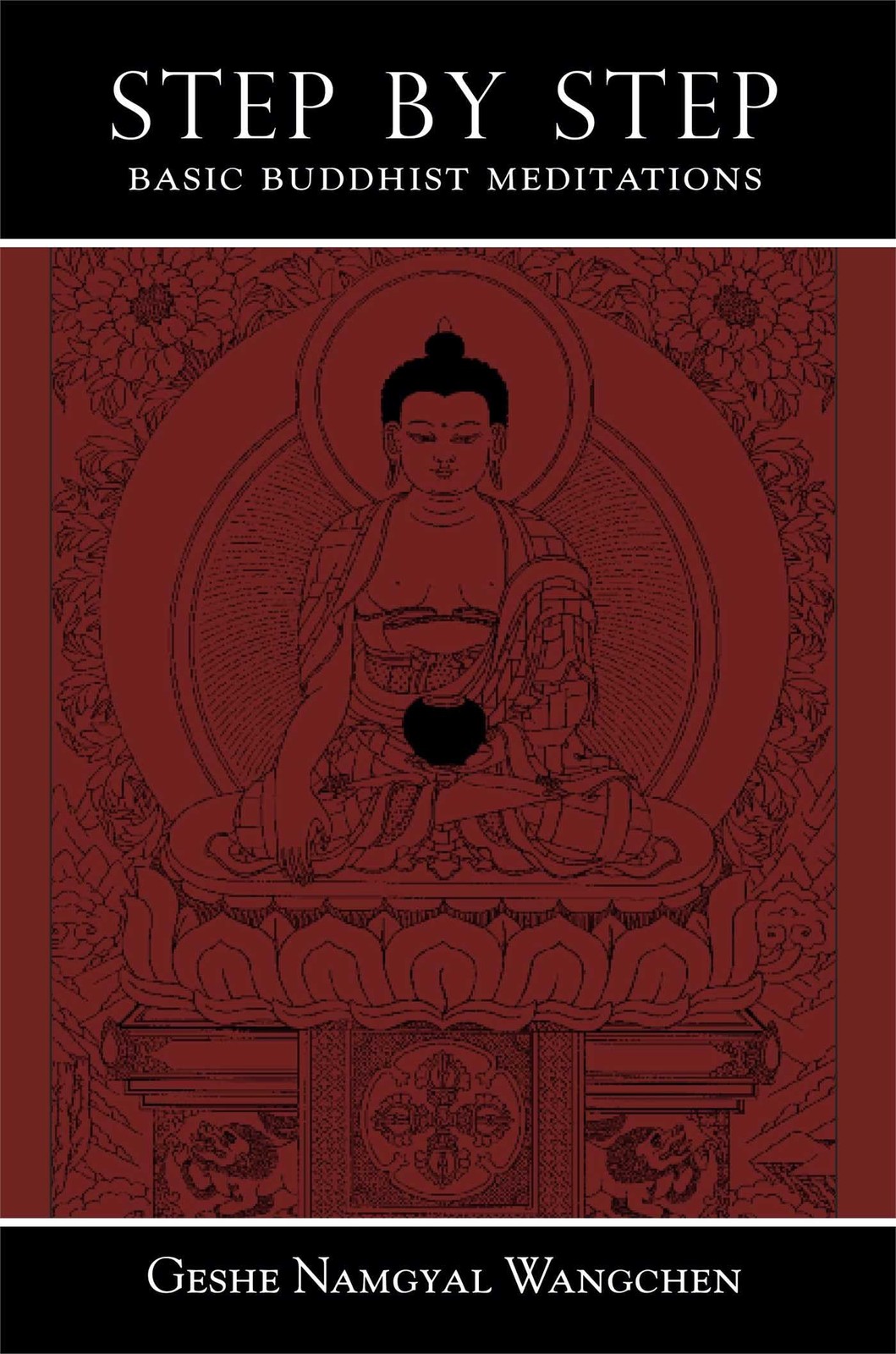 Step by Step: Basic Buddhist Meditations - paperback Wangchen, Geshe Namgyal Step by Step: Basic Buddhist Meditations - paperback Wangchen, Geshe Namgyal