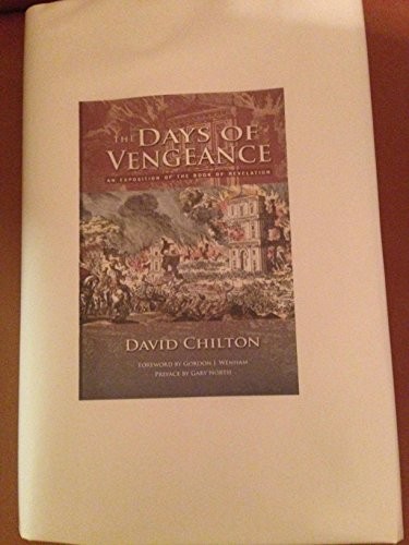 The Days of Vengeance : An Exposition of the Book of Revelation