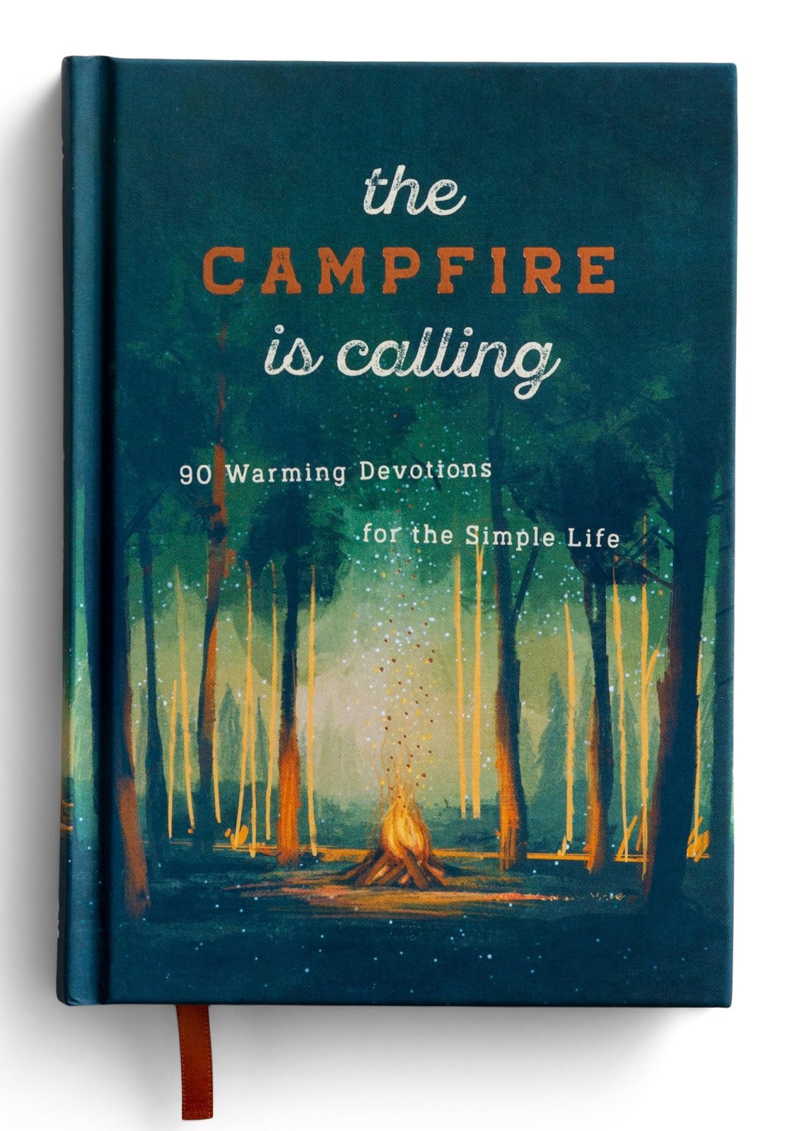 The Campfire is Calling: 90 Warming Devotions for the Simple Life (A 90-Day ...
