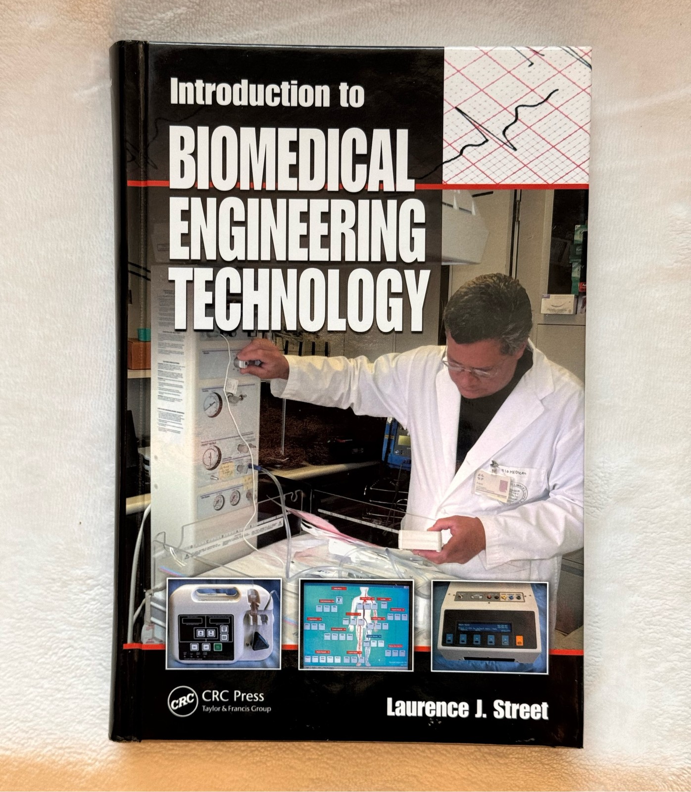 Introduction to Biomedical Engineering Technology by Laurence J. Street Introduction to Biomedical Engineering Technology by Laurence J. Street