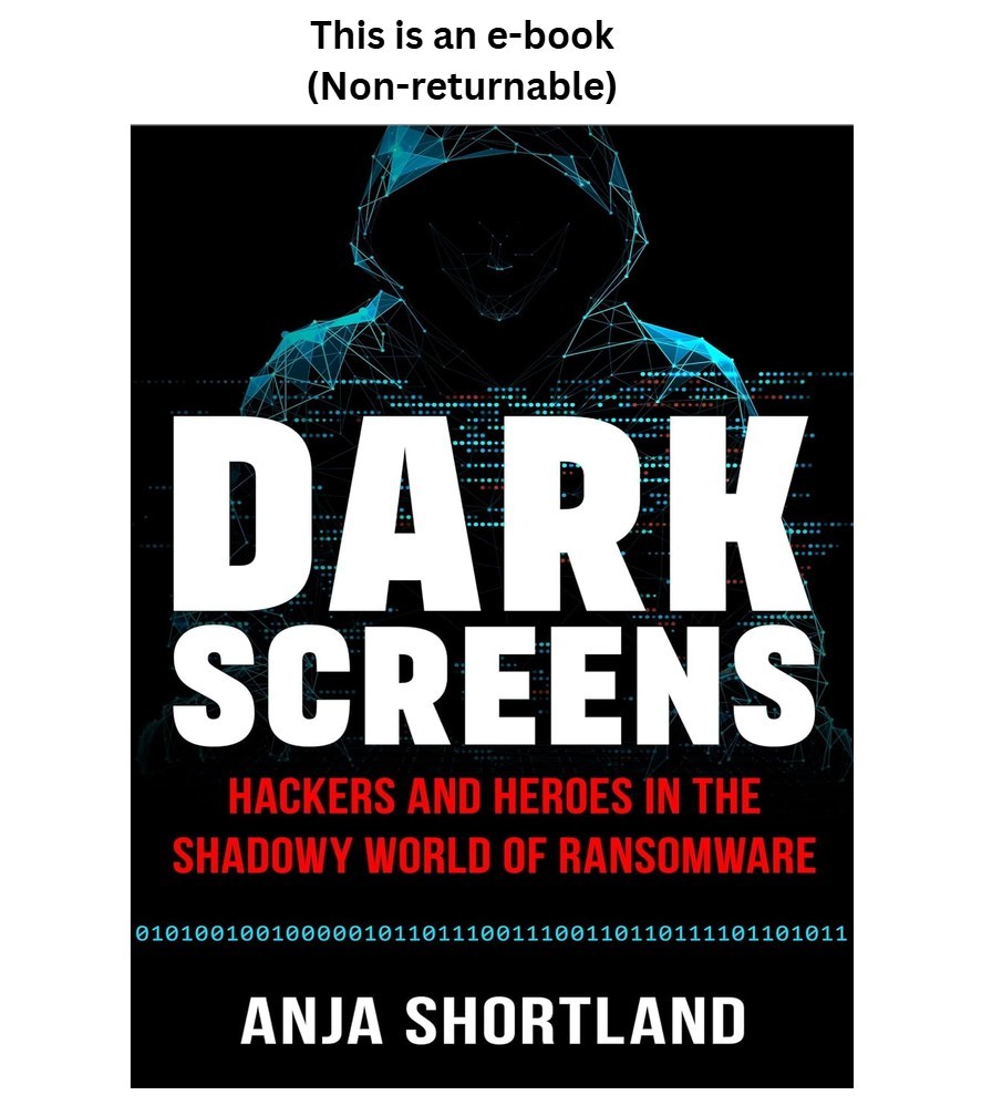 Anja Shortland Dark Screens: Hackers and Heroes in the Shadowy World of Ran 20