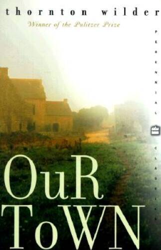 Our Town (Perennial Classics) - Paperback By Wilder, Thornton - VERY GOOD