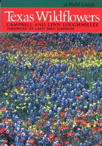 Texas Wildflowers: A Field Guide - Paperback By Loughmiler, Campbell - VERY GOOD Texas Wildflowers: A Field Guide - Paperback By Loughmiler, Campbell - VERY GOOD
