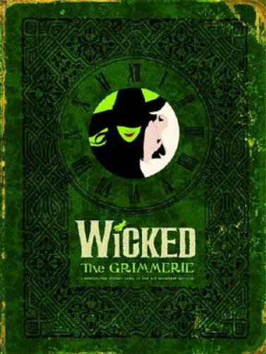 Wicked: The Grimmerie, a Behind-the-Scenes Look at the Hit Broadway  - GOOD