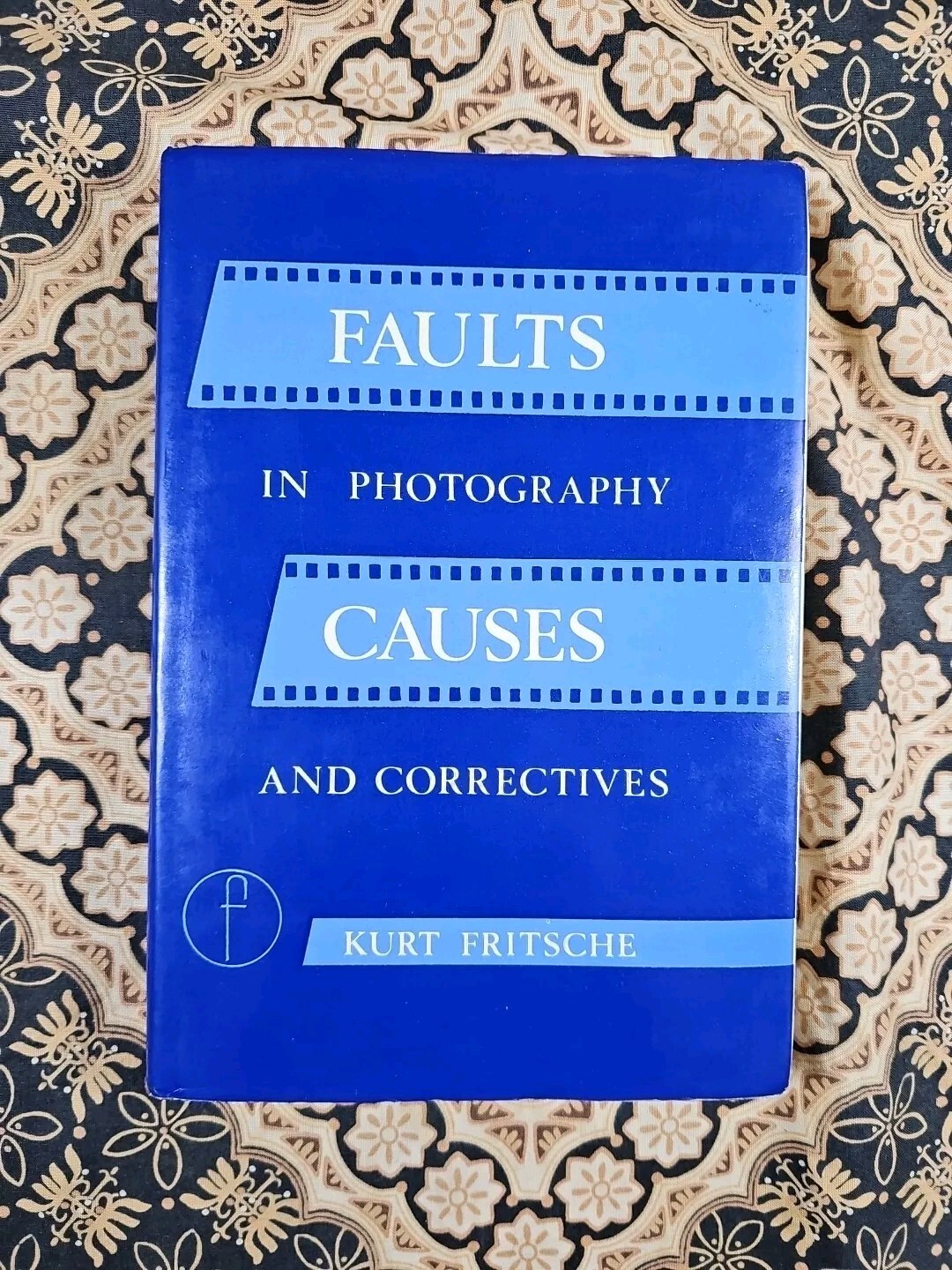 FAULTS IN PHOTOGRAPHY Causes And Correctives HC/DJ BOOK (c) 1974 Kurt Fritsche FAULTS IN PHOTOGRAPHY Causes And Correctives HC/DJ BOOK (c) 1974 Kurt Fritsche