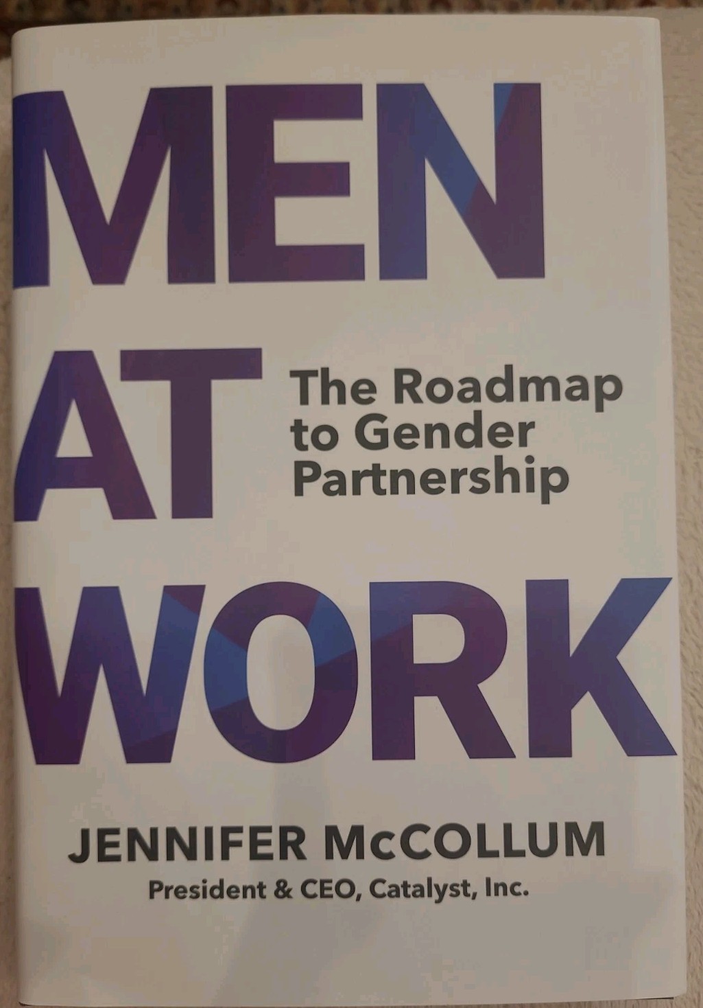 Men at Work: The Roadmap to Gender Partnership Hardcover by McCollum, Jennifer Men at Work: The Roadmap to Gender Partnership Hardcover by McCollum, Jennifer