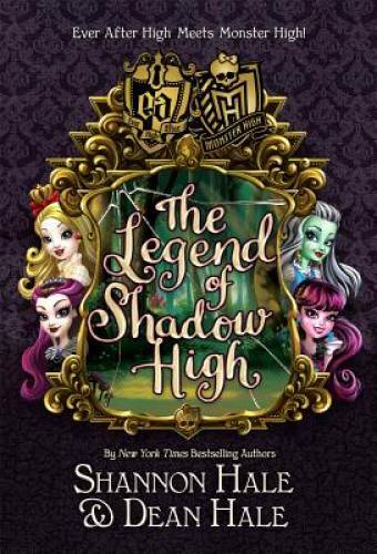 Monster High/Ever After High: The Legend of Shadow High - Hardcover - GOOD Monster High/Ever After High: The Legend of Shadow High - Hardcover - GOOD
