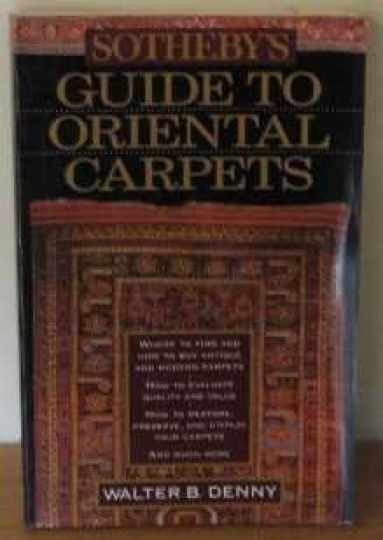 Sotheby\'s Guide to Oriental Carpets - Paperback, by Denny Walter B.; - Very Good