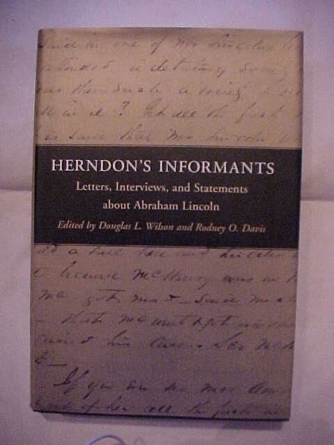 HERNDON\'S INFORMANTS: LETTERS INTERVIEWS STATEMENTS ABOUT ABRAHAM LINCOLN (1998