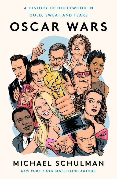 Oscar Wars: A History of Hollywood ..., Michael Schulma