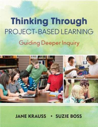 Thinking Through Project-Based Learning: Guiding Deeper Inquiry - VERY GOOD Thinking Through Project-Based Learning: Guiding Deeper Inquiry - VERY GOOD