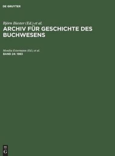 Archiv F?R Geschichte Des Buchwesens, Band 24, Archiv F?R Geschichte Des Bu... Archiv F?R Geschichte Des Buchwesens, Band 24, Archiv F?R Geschichte Des Bu...