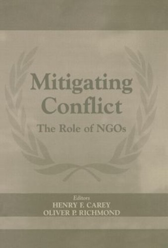 Mitigating Conflict by Henry F. Carey, Oliver P. Richmond - 9780714654300