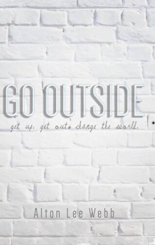 Go Outside: Get Up. Get Out. Change the world - Paperback - VERY GOOD