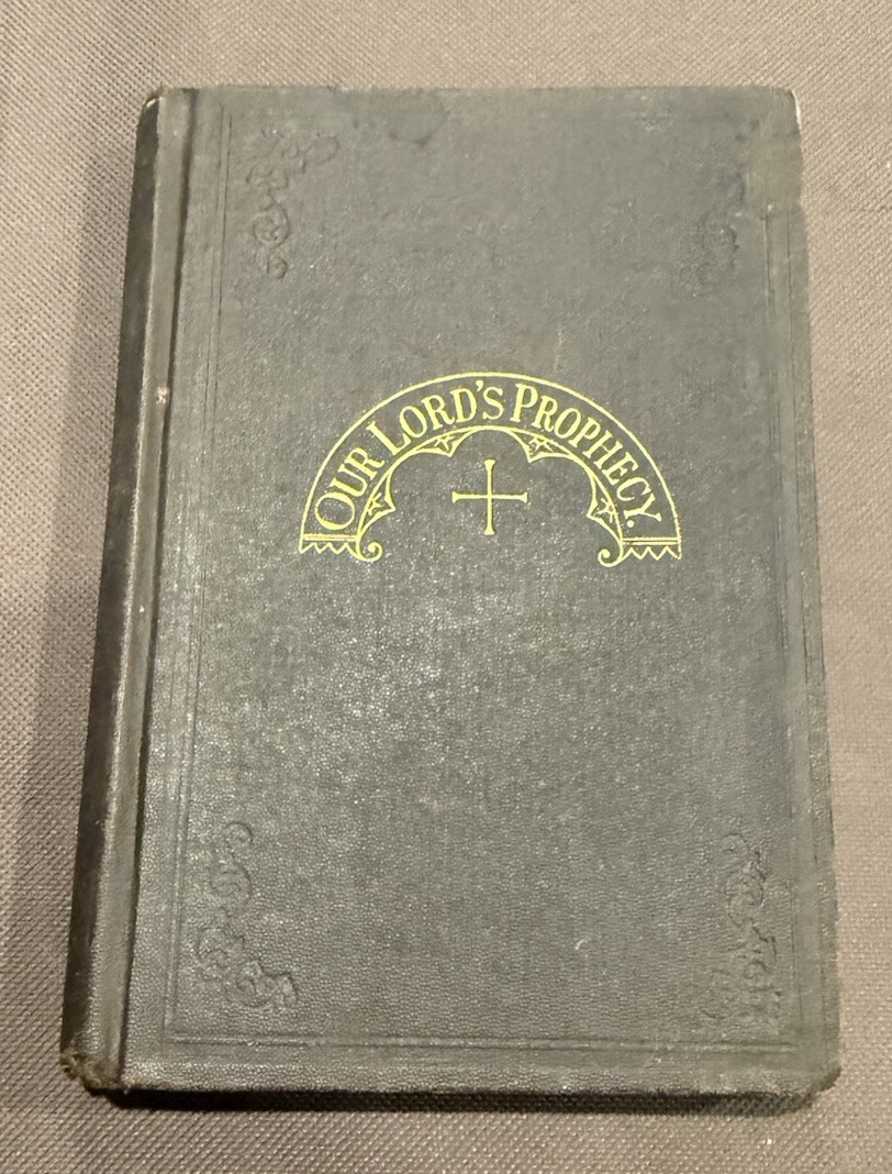 Our Lord’s Prophecy By John Harriman Clark First Edition 1874 Rare