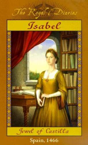 Isabel: Jewel of Castilla, Spain 1466 (The Royal Diaries) - Hardcover - GOOD Isabel: Jewel of Castilla, Spain 1466 (The Royal Diaries) - Hardcover - GOOD