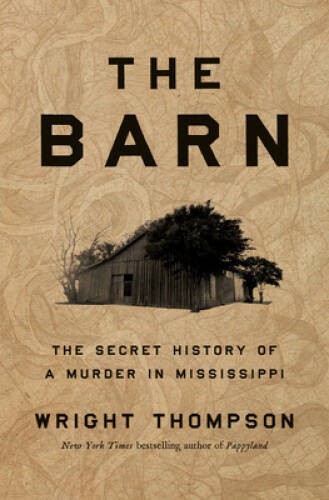 The Barn: The Secret History of a Murder in Mississippi - Hardcover - VERY GOOD The Barn: The Secret History of a Murder in Mississippi - Hardcover - VERY GOOD