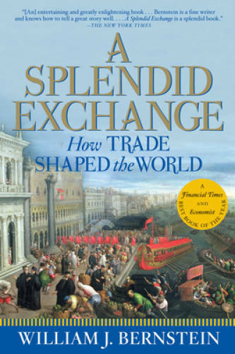 A Splendid Exchange: How Trade Shaped the World - Paperback - VERY GOOD A Splendid Exchange: How Trade Shaped the World - Paperback - VERY GOOD