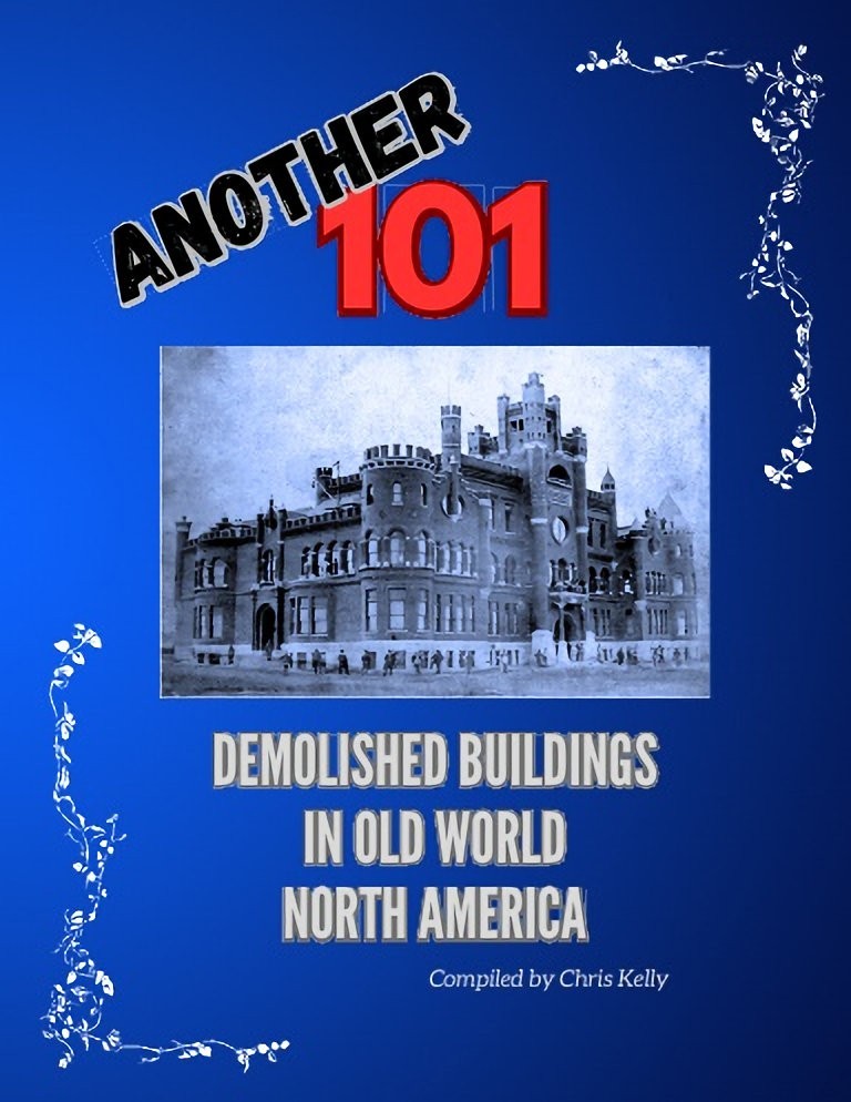 Another 101 Demolished Buildings In Old World North America By Chris Kelly Another 101 Demolished Buildings In Old World North America By Chris Kelly