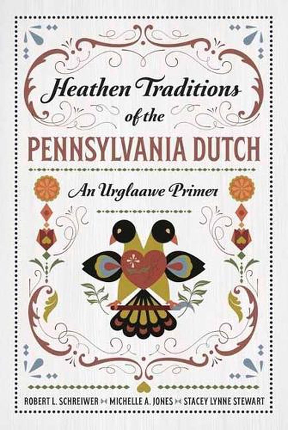 Heathen Traditions of the Pennsylvania Dutch: An Urglaawe Primer by Michelle A.