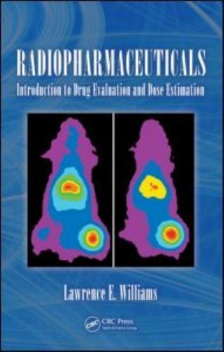Radiopharmaceuticals : Introduction to Drug Evaluation and Dose Estimation, H... Radiopharmaceuticals : Introduction to Drug Evaluation and Dose Estimation, H...