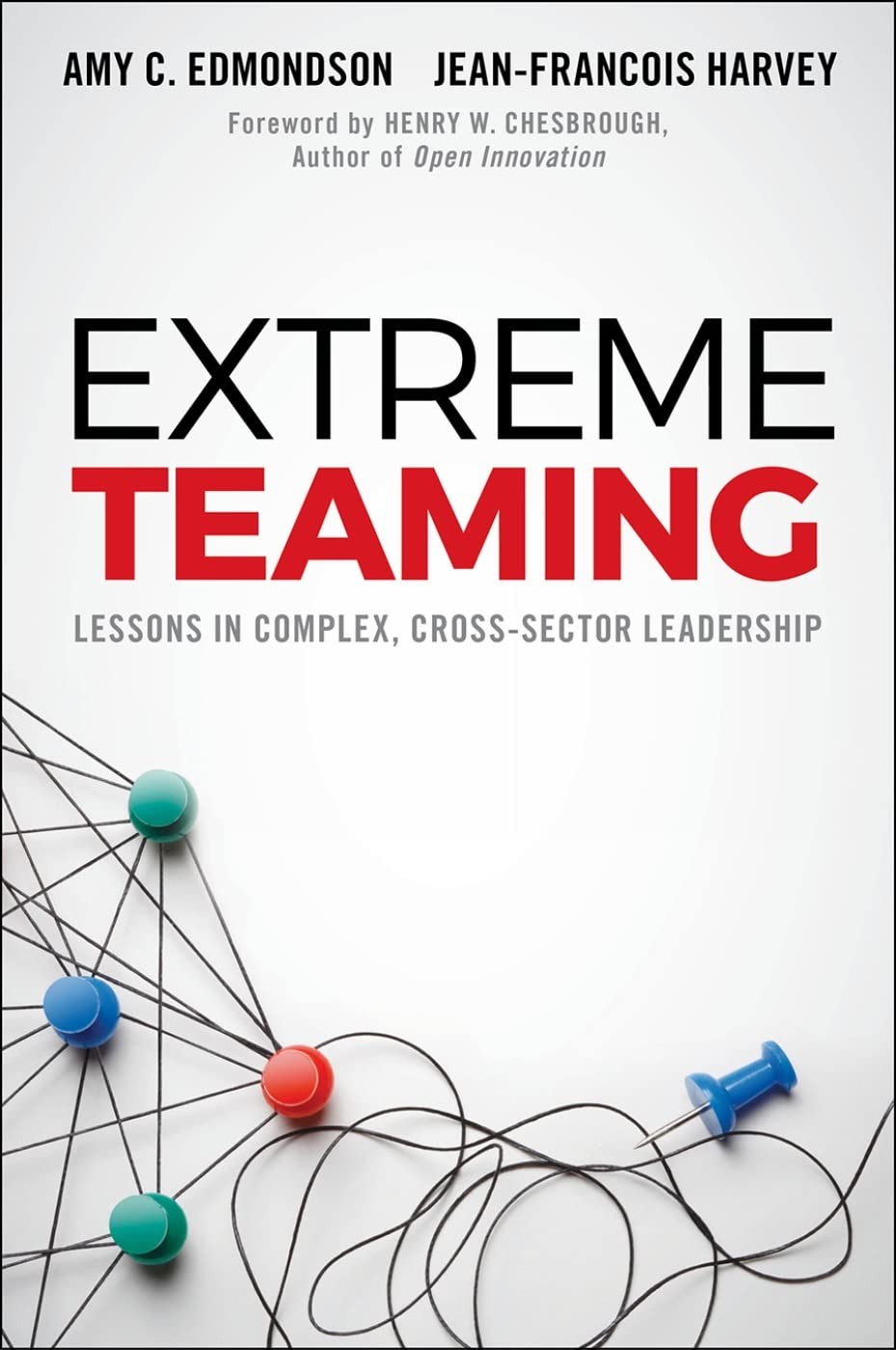 Extreme Teaming: Lessons in Complex, Cross-Sector Leadership Extreme Teaming: Lessons in Complex, Cross-Sector Leadership