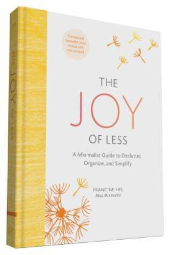 The Joy of Less: A Minimalist Guide to Declutter, Organize, and Simp - VERY GOOD
