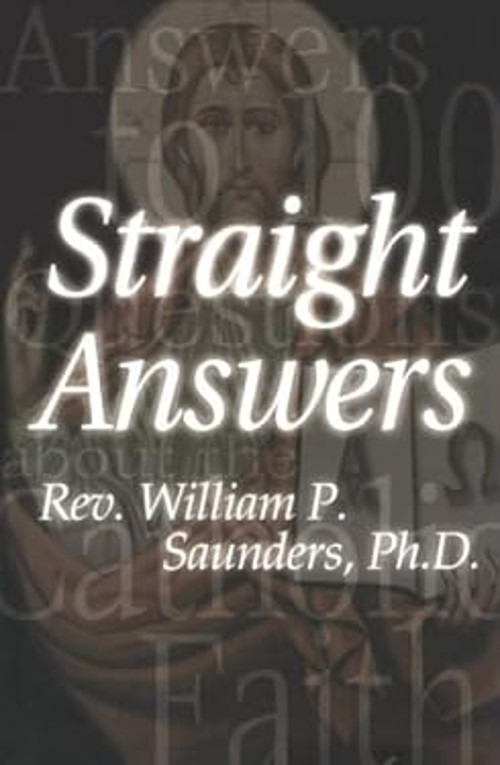 Straight Answers : Answers to 100 Questions about the Catholic Fa