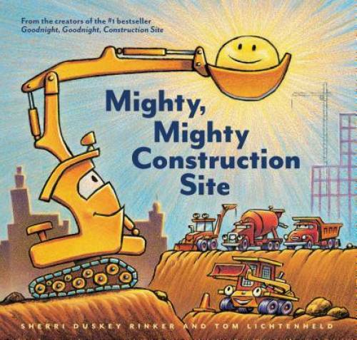 Mighty, Mighty Construction Site - Hardcover By Rinker, Sherri Duskey - GOOD Mighty, Mighty Construction Site - Hardcover By Rinker, Sherri Duskey - GOOD