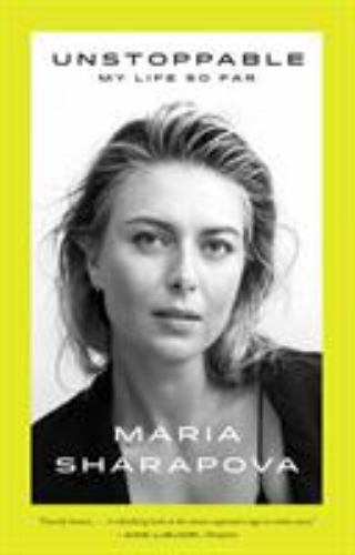 Unstoppable: My Life So Far by Sharapova, Maria Unstoppable: My Life So Far by Sharapova, Maria